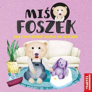 Książka Książeczka Miś Foszek nie chce robić siusiu na nocniczek Wydawnictwo Martel