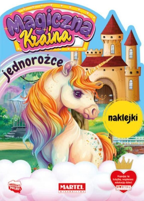 Magiczna kraina. Jednorożce z naklejkami Wydawnictwo Martel