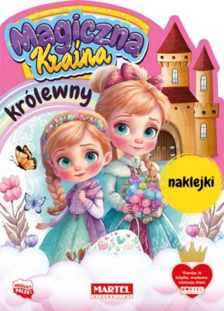 Magiczna kraina. Królewny z naklejkami Wydawnictwo Martel