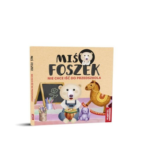 Miś Foszek nie chce iść do przedszkola Wydawnictwo Martel