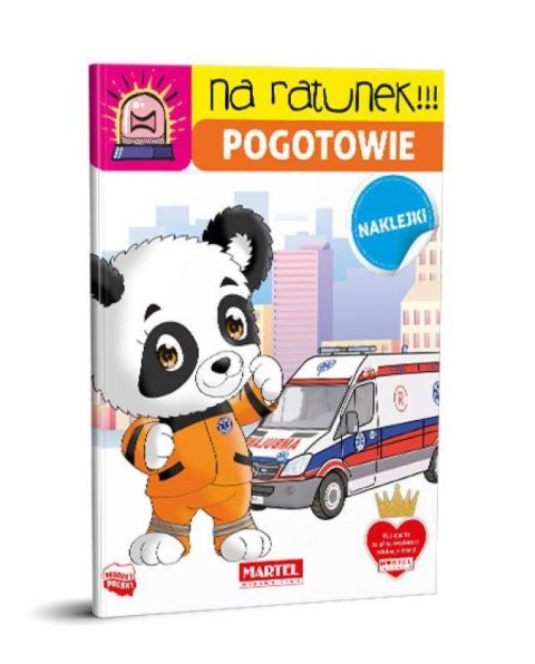 Na ratunek. Pogotowie z naklejkami Wydawnictwo Martel Na ratunek. Pogotowie z naklejkami Wydawnictwo Martel