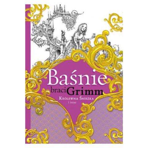 BAŚNIE BRACI GRIMM. KRÓLEWNA ŚNIEŻKA I INNE BAŚNIE BRACI GRIMM. KRÓLEWNA ŚNIEŻKA I INNE