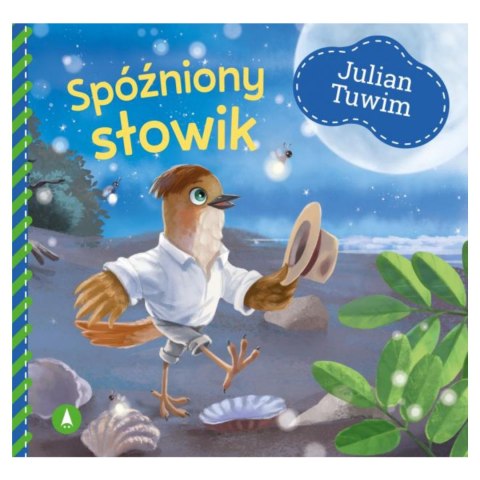 JULIAN TUWIM - SPÓŹNIONY SŁOWIK JULIAN TUWIM - SPÓŹNIONY SŁOWIK
