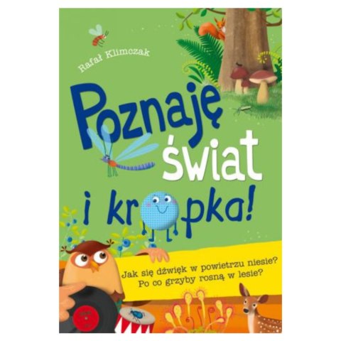 POZNAJĘ ŚWIAT JAK SIĘ DŹWIĘK W POWIETRZU NIESIE? PO CO GRZYBY ROSNĄ W LESIE? POZNAJĘ ŚWIAT JAK SIĘ DŹWIĘK W POWIETRZU NIESIE? PO CO GRZYBY ROSNĄ W LESIE?