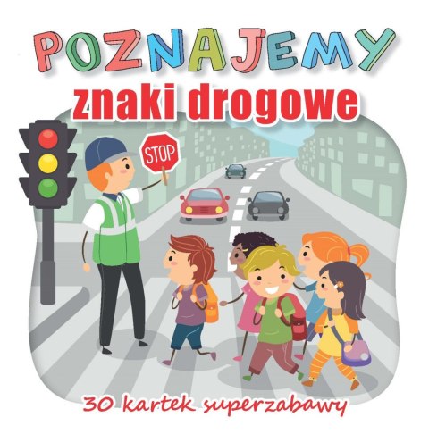 Poznajemy znaki drogowe (30 kartek superzabawy) Poznajemy znaki drogowe (30 kartek superzabawy)