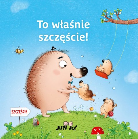 To właśnie szczęście! To właśnie szczęście!