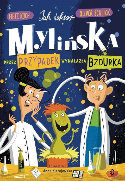 Jak doktor Mylińska przez przypadek wynalazła Bzdurka Jak doktor Mylińska przez przypadek wynalazła Bzdurka