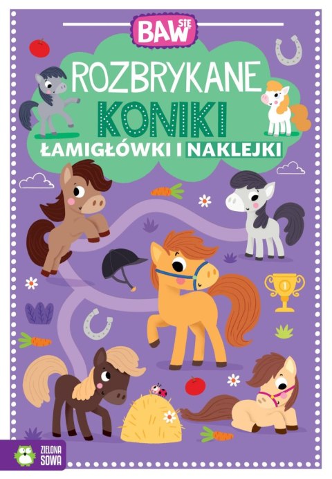 Baw się. Rozbrykane koniki. Łamigłówki i naklejki Baw się. Rozbrykane koniki. Łamigłówki i naklejki