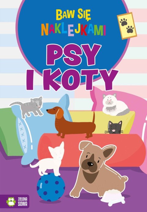 Baw się naklejkami. Psy i koty Baw się naklejkami. Psy i koty