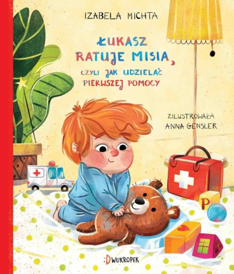 Łukasz ratuje misia, czyli jak udzielać pierwszej pomocy Łukasz ratuje misia, czyli jak udzielać pierwszej pomocy