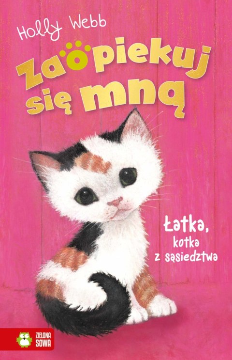 Zaopiekuj się mną. Łatka, kotka z sąsiedztwa Zaopiekuj się mną. Łatka, kotka z sąsiedztwa