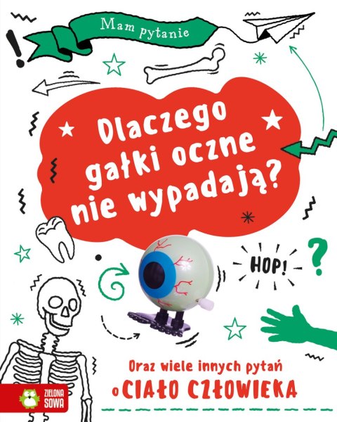 Dlaczego gałki oczne nie wypadają Oraz wiele innych pytań o ciało człowieka Dlaczego gałki oczne nie wypadają Oraz wiele innych pytań o ciało człowieka