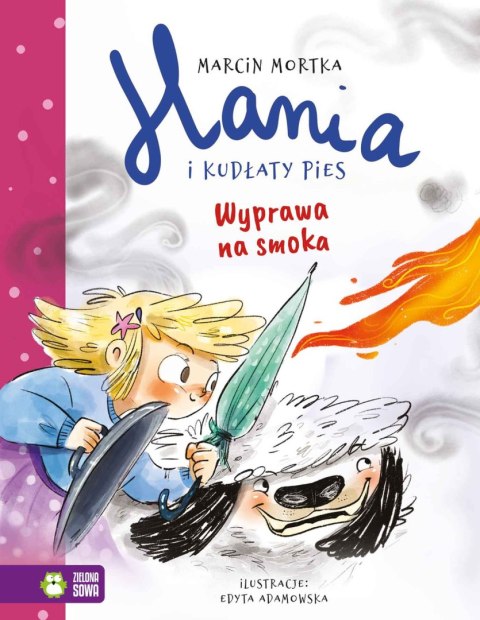 Hania i Kudłaty Pies. Wyprawa na smoka Hania i Kudłaty Pies. Wyprawa na smoka