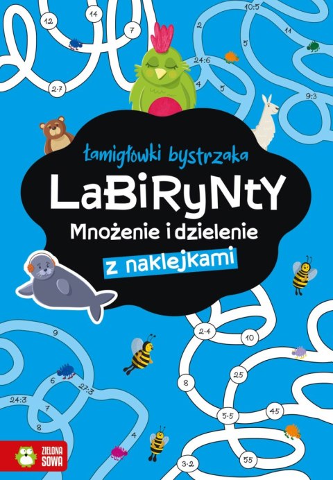 Łamigłówki bystrzaka. Labirynty. Mnożenie i dzielenie Łamigłówki bystrzaka. Labirynty. Mnożenie i dzielenie