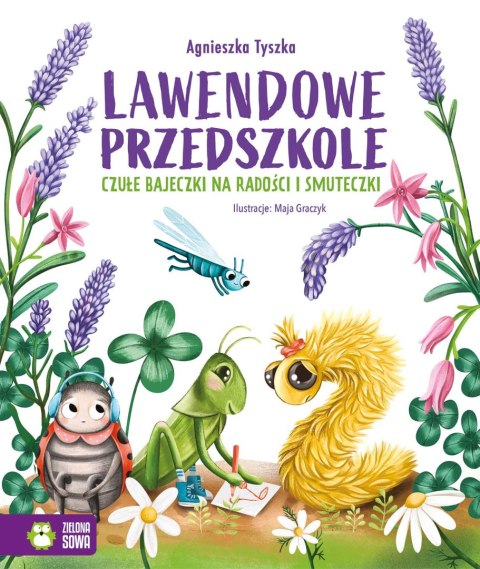 Lawendowe przedszkole. Czułe bajeczki na radości i smuteczki Lawendowe przedszkole. Czułe bajeczki na radości i smuteczki