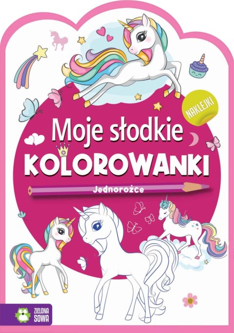 Moje słodkie kolorowanki. Jednorożce Moje słodkie kolorowanki. Jednorożce