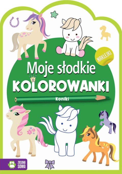 Moje słodkie kolorowanki. Koniki Moje słodkie kolorowanki. Koniki