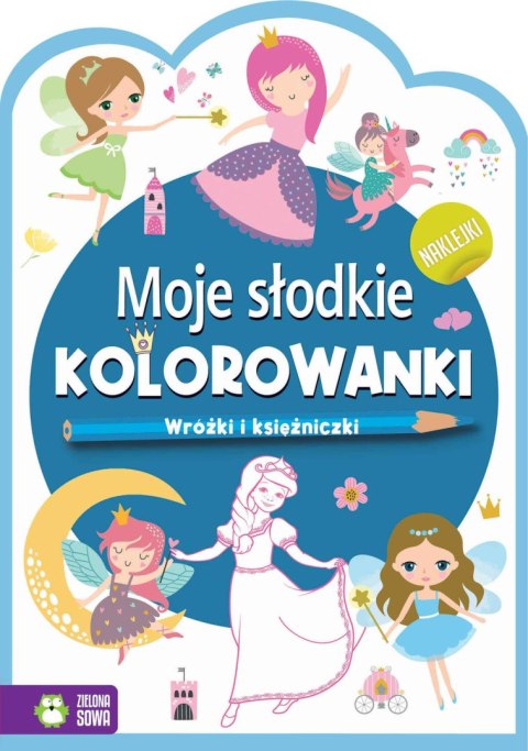 Moje słodkie kolorowanki. Wróżki i księżniczki Moje słodkie kolorowanki. Wróżki i księżniczki