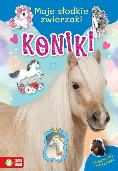Moje słodkie zwierzaki. Koniki Moje słodkie zwierzaki. Koniki