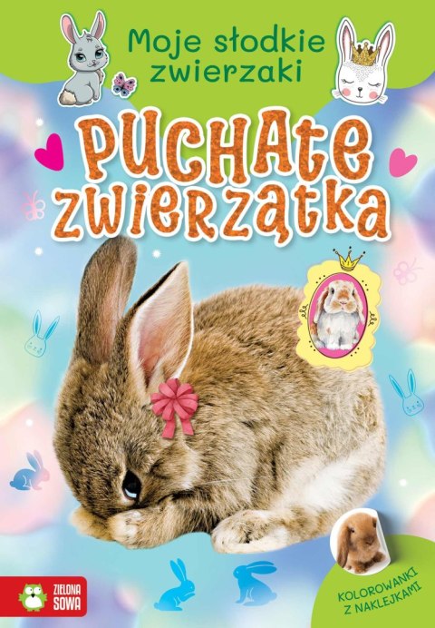 Moje słodkie zwierzaki. Puchate zwierzątka Moje słodkie zwierzaki. Puchate zwierzątka