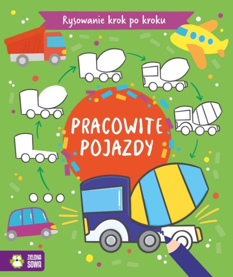 Rysowanie krok po kroku. Pracowite Pojazdy Rysowanie krok po kroku. Pracowite Pojazdy