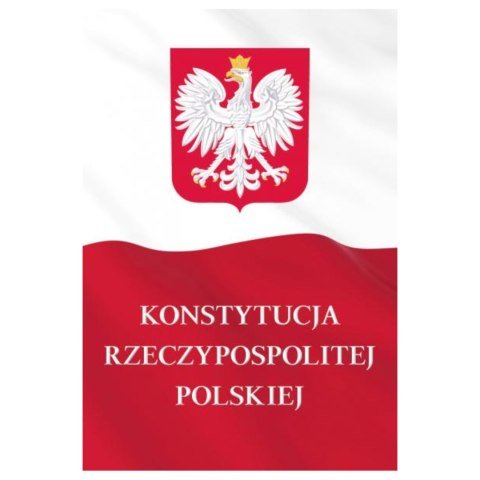 KONSTYTUCJA RZECZYPOSPOLITEJ POLSKIEJ KONSTYTUCJA RZECZYPOSPOLITEJ POLSKIEJ