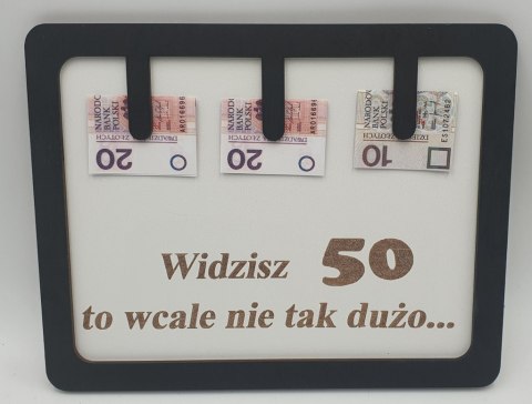 Ramka humor widzisz 50 to wcale nie tak dużo Ramka humor widzisz 50 to wcale nie tak dużo