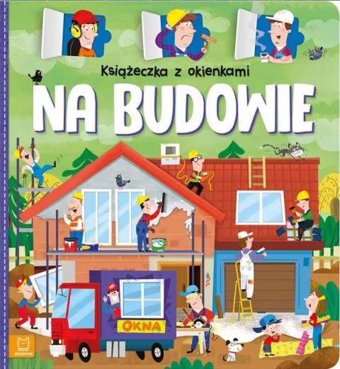 KSIĄŻECZKA Z OKIENKAMI DLA DZIECI - NA BUDOWIE KSIĄŻECZKA Z OKIENKAMI DLA DZIECI - NA BUDOWIE
