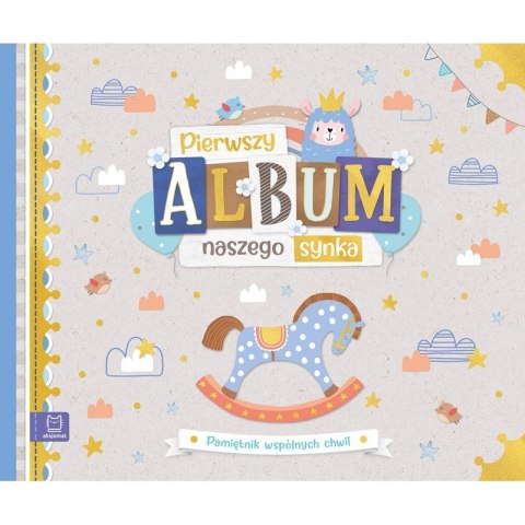Pierwszy album naszego synka. Pamiętnik wspólnych chwil