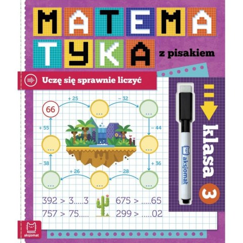Matematyka z pisakiem. Uczę się sprawnie liczyć. Klasa 3 Matematyka z pisakiem. Uczę się sprawnie liczyć. Klasa 3