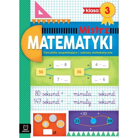 Mistrz matematyki klasa 3. Ćwiczenia uzupełniające i zabawy matematyczne Mistrz matematyki klasa 3. Ćwiczenia uzupełniające i zabawy matematyczne