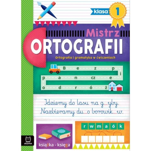 Mistrz ortografii klasa 1. Ortografia i gramatyka w ćwiczeniach Mistrz ortografii klasa 1. Ortografia i gramatyka w ćwiczeniach