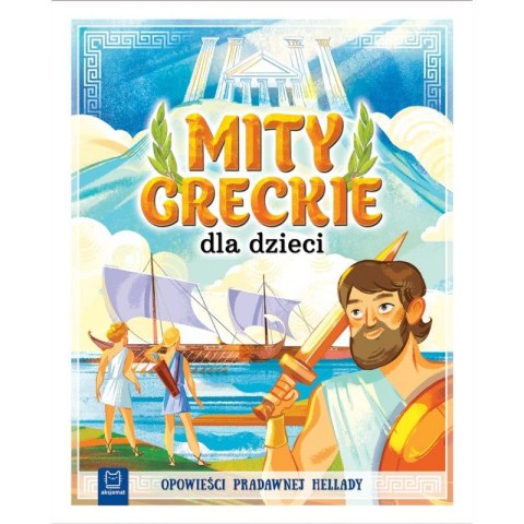 Mity greckie dla dzieci. Opowieści pradawnej Hellady. Oprawa twarda Mity greckie dla dzieci. Opowieści pradawnej Hellady. Oprawa twarda