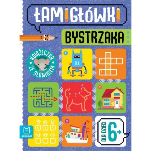 Łamigłówki bystrzaka. Książeczka ze słonikiem. Dla dzieci 6+ Łamigłówki bystrzaka. Książeczka ze słonikiem. Dla dzieci 6+