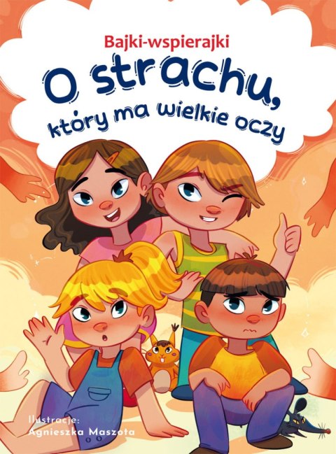 Bajki-wspierajki. O strachu, który ma wielkie oczy Bajki-wspierajki. O strachu, który ma wielkie oczy