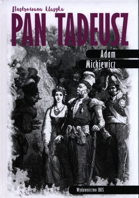 Ilustrowana klasyka. Pan Tadeusz Ilustrowana klasyka. Pan Tadeusz