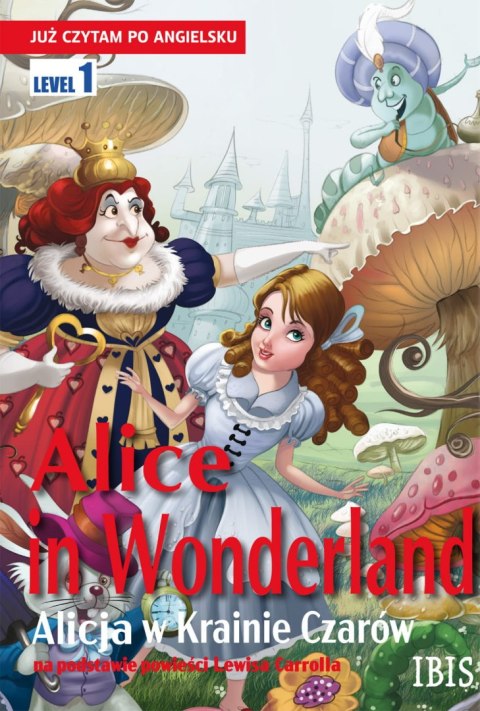 Już czytam po angielsku. Alice in Wonderland (Alicja w Krainie Czarów) Już czytam po angielsku. Alice in Wonderland (Alicja w Krainie Czarów)