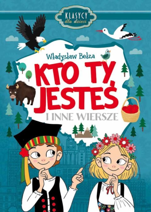 Klasycy dla dzieci. Kto ty jesteś i inne wiersze Klasycy dla dzieci. Kto ty jesteś i inne wiersze