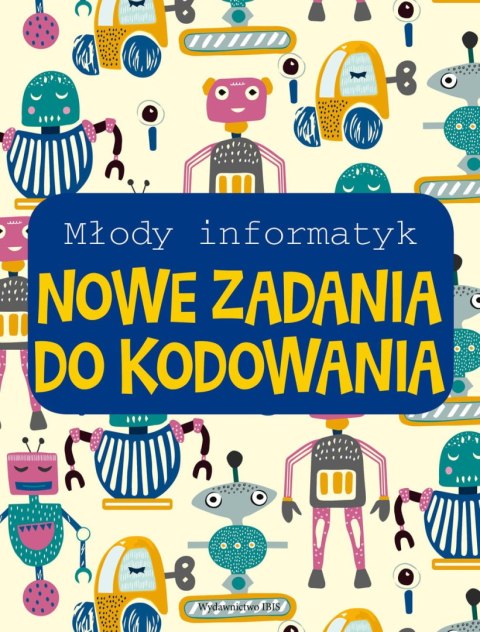Młody informatyk. Nowe zadania do kodowania Młody informatyk. Nowe zadania do kodowania