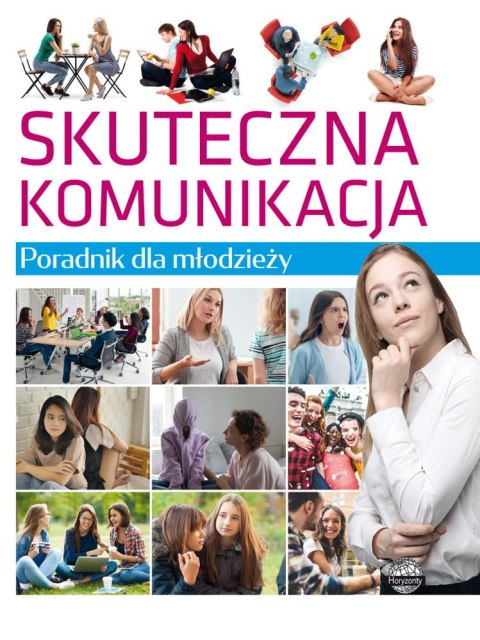 Poradnik dla młodzieży. Skuteczna komunikacja Poradnik dla młodzieży. Skuteczna komunikacja