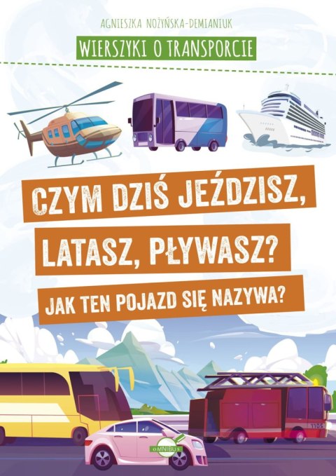 Wierszyki o transporcie. Czym dziś jeździsz, latasz, pływasz? Jak ten pojazd się nazywa? Wierszyki o transporcie. Czym dziś jeździsz, latasz, pływasz? Jak ten pojazd się nazywa?