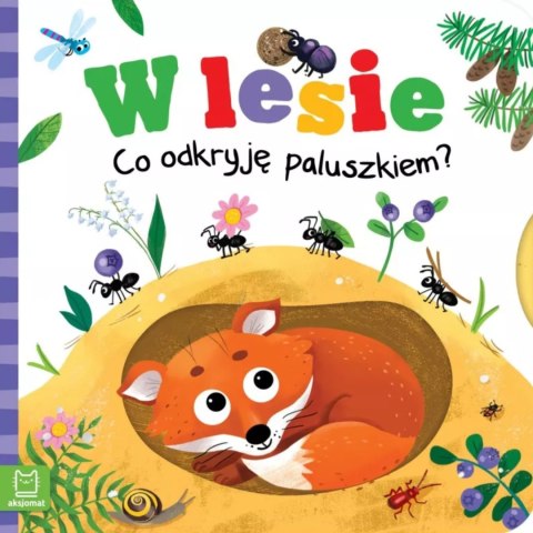 KSIĄŻECZKA CO ODKRYJĘ PALUSZKIEM?W LESIE WIERSZYKI AKSJOMAT KSIĄŻECZKA CO ODKRYJĘ PALUSZKIEM?W LESIE WIERSZYKI AKSJOMAT